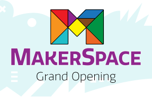 MakerSpace Grand Opening