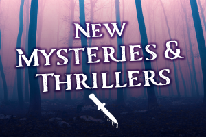 New Mysteries and Thrillers