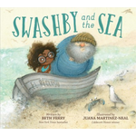 Swashby and the Sea by Beth Ferry