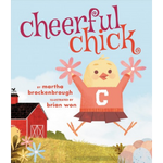 Cheerful Chick by Martha Brockenbrough