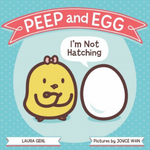 Peep and Egg: I'm Not Hatching by Laura Gehl