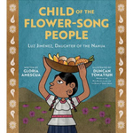 Child of the Flower-song People: Luz Jiménez, Daughter of the Nahua by Gloria Amescua