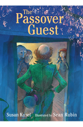 The Passover Guest by Susan Kusel and illustrated by Sean Rubin