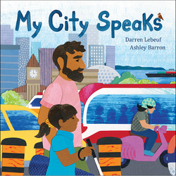 My City Speaks written by Darren Lebeuf and illustrated by Ashley Barron