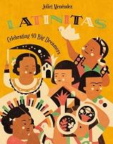 Latinitas: Celebrating Big Dreamers in History by Juliet Menéndez