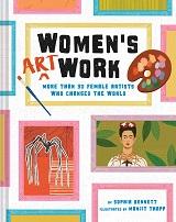 Women's Art Work: More than 30 Female Artists Who Changed the World by Sophia Bennett and illustrated by Manjit Thapp