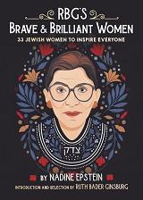 RBG's Brave & Brilliant Women: 33 Jewish Women to Inspire Everyone by Nadine Epstein with illustrations by Bee Johnson