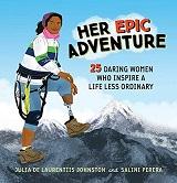 Her Epic Adventure: 25 Daring Women Who Inspire a Life Less Ordinary by Julia De Laurentiis Johnston and illustrated by Salini Perera