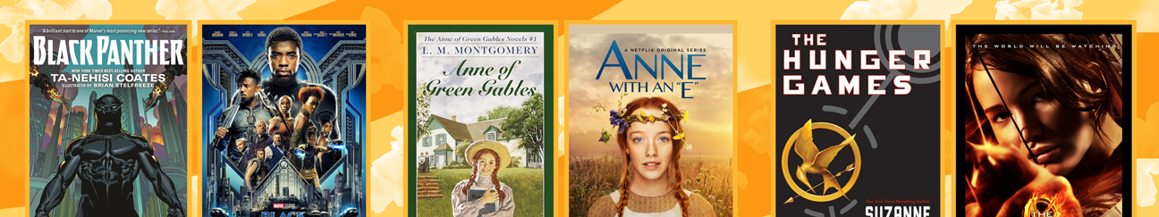 book and movie cover images for Black Panther, Anne of Green Gables, and The Hunger Games