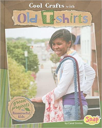 Cool Crafts with Old T-Shirts by Carol Sirrine