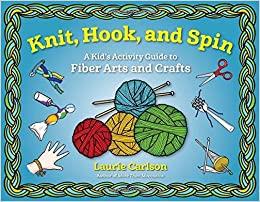 Knit, Hook, and Spin by Laurie M. Carlson