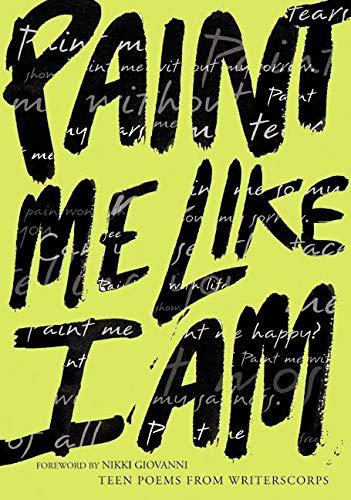 Paint me like I am: Teen poems Paint me like I am: Teen poems