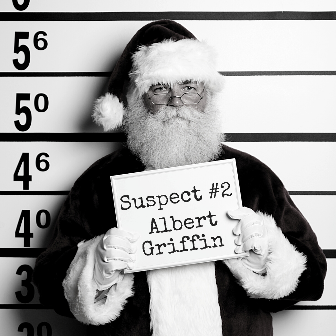 Black and white mugshot of a man in a santa suit holding up a board that says "Suspect #2: Albert Griffin"