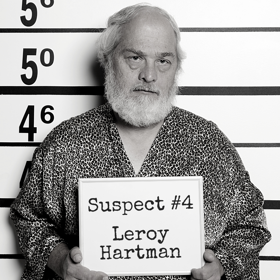 Black and white mugshot of a man in a leopard print bathrobe holding a board that says "Suspect #4: Leroy Hartman"