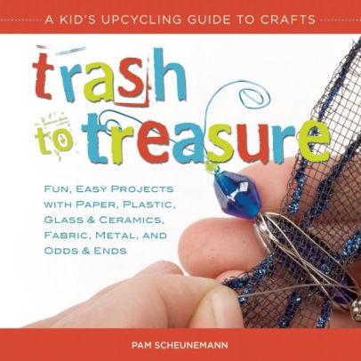 Trash to Treasure by Pam Scheunemann