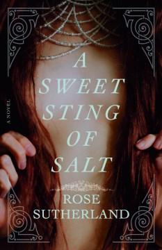 Book cover featuring a naked female torso.  Long, brown hair covers the woman's breasts, and her hands can be seen at the edges of the image.  She's wearing a metal necklace similar in shape to a spider's web.  Text reads, "A Sweet Sting of Salt".