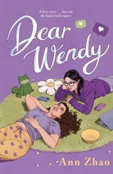 Book cover featuring two female presenting people laying on a green rug against a purple background.  The one on the left is laying on her back and has curly dark brown hair.  She's wearing a purple shirt and yellow pj pants.  The one on the right is laying on her stomach and has black hair in a ponytail.  She's wearing glasses and a purple sweater.  Text reads, "Dear Wendy".