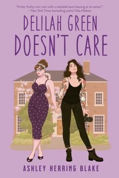 Book cover featuring two female presenting women standing in front of a house against a purple background.  The person on the right is wearing a purple polka dot dress and has her brown hair tied up in an elegant bun.  The one on the right is dressed in black jeans and a black tanktop.  She has long, dark hair and is holding a camera.  They are holding hands.  Text reads, "Delilah Green Doesn't Care". 