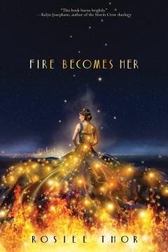 Book cover featuring a female presenting person standing against a dark skyline with a glowing city in the distance.  She is faced away from the viewer and wearing a ballgown dotted with orange lights that fades at the bottom into fire.  Text reads, "Fire Becomes Her" in yellow font.