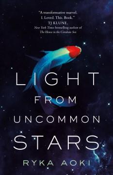 Book cover featuring a blue, white, and red koi fish swimming through a background made to look like a galaxy.  The text reads "Light From Uncommon Stars".