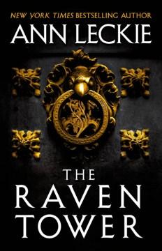 Book cover featuring a gold doorknocker in the shape of a bird with a ring in its beak.  The door is made of dark gray wood.  Text at the top reads "New York Time bestselling author Ann Leckie".  Text at the bottom reads, "The Raven Tower".