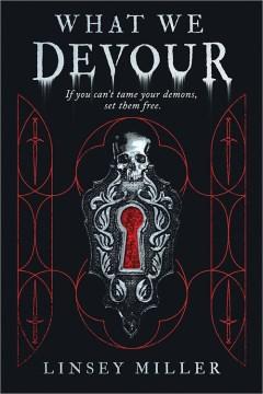 Book cover featuring a keyhole.  The hole itself is red, and around it is a metal skull with leafy tendrils.  The background is black with thin and curving red lines.  Text says, "What We Devour" in a creepy font.