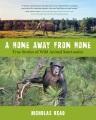 book cover for A Home Away From Home:  True Stories Of Wild Animal Sanctuaries