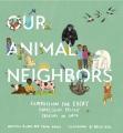 book cover for Our Animal Neighbors:  Compassion For Every Furry, Fuzzy, Feathery Creature on Earth