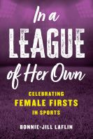 Book cover of In a League of Her Own: Celebrating Female Firsts in Sports