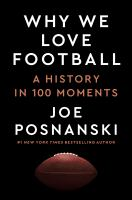 Book cover of Why We Love Football: A History in 100 Moments