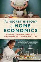 Cover of "The Secret History of Home Economics" by Danielle Dreilinger