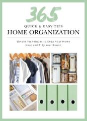 Book titled "365 Quick & Easy Tips: Home Organization: Simple Techniques to Keep Your Home Neat and Tidy Year Round"