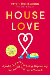 Book titled "House Love: A Joyful Guide to Cleaning, Organizing, and Loving the Home You're In"