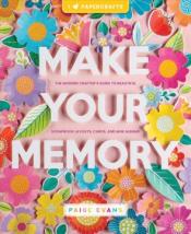 Book titled "Make Your Memory: The Modern Crafter’s Guide To Beautiful Scrapbook Layouts, Cards, and Mini Albums"