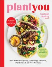 Book titled "Plant-You: 140 Ridiculously Easy, Amazingly Delicious Plant-Based Oil-Free Recipes"