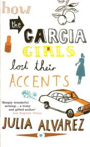 How the Garcia Girls Lost Their Accents by Julia Alvarez