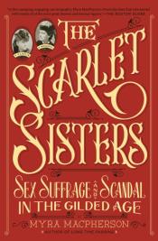 Cover of "The Scarlet Sisters: Sex, Suffrage, and Scandal in the Gilded Age" by Myra Macpherson