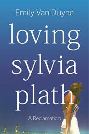 Loving Sylvia Plath cover art