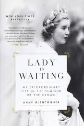 Lady in Waiting: My Extraordinary Life in the Shadow of the Crown