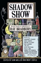 Shadow Show: All New Stories in Celebration of Ray Bradbury by Sam Weller