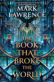 The Book That Broke the World by Mark Lawrence.