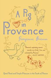 A Pig in Provence: Good Food and Simple Pleasures in the South of France 