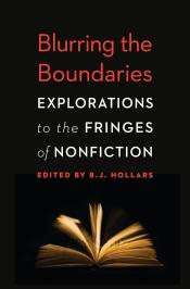 Blurring the Boundaries Explorations to the Fringes of Nonfiction