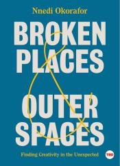 Broken Places & Outer Spaces: Finding Creativity in the Unexpected 