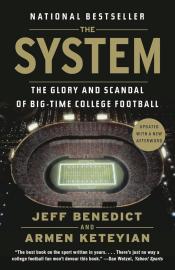 The System: The Glory and Scandal of Big Time College Football by Jeff Benedict 