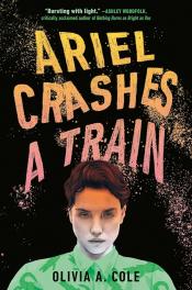 Ariel Crashes a Train by Olivia A. Cole 