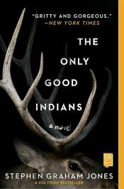  The Only Good Indians by Stephen Graham Jones 