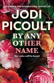 By Any Other Name by Jodi Picoult 