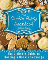 The Cookie Party Cookbook: The Ultimate Guide to Hosting A Cookie Exchange