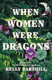 When Women Were Dragons - Kelly Barnhill